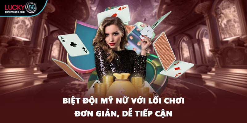 Biệt Đội Mỹ Nữ với lối chơi đơn giản, dễ tiếp cận