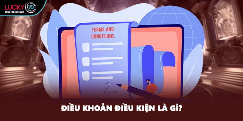 Điều khoản điều kiện là gì?