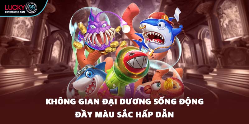 Không gian đại dương sống động đầy màu sắc hấp dẫn