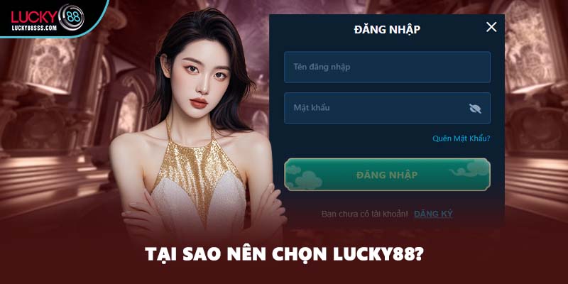 Tại sao nên chọn LUCKY88?