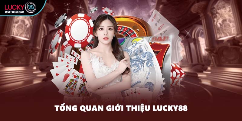 Tổng quan giới thiệu LUCKY88